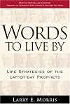 Words to Live by: Life Strategies of Latter-Day Prophets