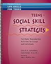 Teens - Social Skill Strategies - Facilitator Reproducible Activities for Groups and Individuals (Transitional Life Skills for Teens)