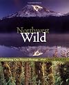 Northwest Wild: Celebrating Our Natural Heritage