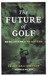 The Future of Golf: How Golf Lost Its Way and How to Get It Back