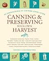 Canning and Preserving Your Own Harvest: An Encyclopedia of Country Living Guide