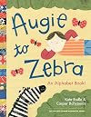 Augie to Zebra: An Alphabet Book!