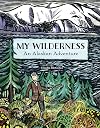 My Wilderness: An Alaskan Adventure