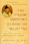 The Yellow Emperor's Medicine Classic: Treatise on Health and Long Life