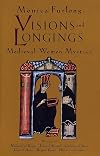 Visions and Longings: Medieval Women Mystics