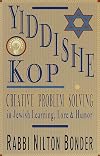Yiddishe Kop: Creative Problem Solving in Jewish Learning, Lore and Humor