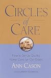 Circles of Care: How to Set Up Quality Care for Our Elders in the Comfort of Their Own Homes