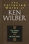 The Collected Works of Ken Wilber, Vol. 2 (The Atman Project / Up from Eden)
