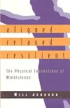 Aligned, Relaxed, Resilient: The Physical Foundations of Mindfulness