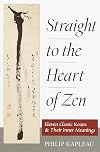 Straight to the Heart of Zen: Eleven Classic Koans and Their Innner Meanings