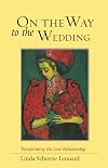 On the Way to the Wedding: Transforming the Love Relationship