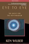 Eye to Eye: The Quest for the New Paradigm