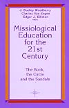 Missiological Education for the 21st Century: The Book, the Circle, and the Sandals (American Society of Missiology)