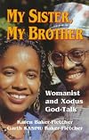 My Sister, My Brother: Womanist and Xodus God-Talk