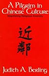 A Pilgrim in Chinese Culture: Negotiating Religious Diversity (Faith Meets Faith Series)