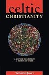 Celtic Christianity: A Sacred Tradition, a Vision of Hope