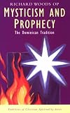 Mysticism and Prophecy: The Dominican Tradition (Traditions of Christian Spirituality)