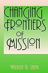 Changing Frontiers of Mission (American Society of Missiology Series)