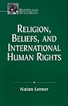 Religion, Beliefs, and International Human Rights (Religion and Human Rights Series)