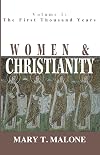 Women & Christianity, Volume 1: The First Thousand Years