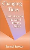 Changing Tides: Latin America and World Mission Today (The American Society of Missiology Series, No. 32)