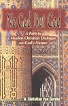 No God but God: A Path to Muslim-Christian Dialogue on God's Nature (Faith Meets Faith Series)