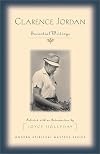 Clarence Jordan: Essential Writings (Modern Spiritual Masters Series)