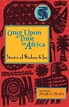 Once Upon a Time in Africa: Stories of Wisdom and Joy