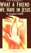 What a Friend We Have in Jesus: The Evangelical Tradition (Traditions of Christian Spirituality)