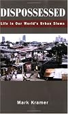 Dispossessed: Life in Our World's Urban Slums