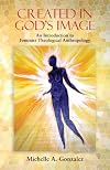 Created in God's Image: An Introduction to Feminist Theological Anthropology