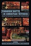 Paradigm Shifts In Christian Witness: Insights from Anthropology, Communication, and Spiritual Power