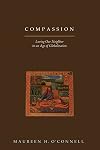 Compassion: Loving Our Neighbor in a Age of Globalization