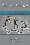 Prophetic Dialogue: Reflections on Christian Mission Today