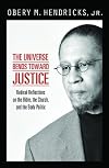 The Universe Bends Toward Justice: Radical Reflections on the Bible, the Church, and the Body Politic