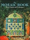 The Mosaic Book: Ideas, Projects and Techniques