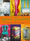 Grand Illusions: Paint Effects and Instant Decoration for Furniture, Fabric, Walls and Floors
