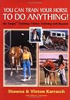 You Can Train Your Horse to Do Anything!: On Target Training Clicker Training and Beyond