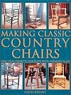 Making Classic Country Chairs: Practical Projects complete with detailed plans