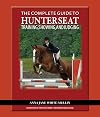 The Complete Guide to Hunter Seat Training, Showing, and Judging: On the Flat and Over Fences