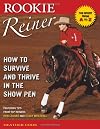 Rookie Reiner: How to Survive and Thrive in the Show Pen