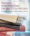 Favorite Scandinavian Projects to Weave: 45 Stylish Designs for the Modern Home