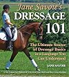 Jane Savoie's Dressage 101: The Ultimate Source of Dressage Basics in a Language You Can Understand