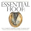 The Essential Hoof Book: The Complete Modern Guide to Horse Feet - Anatomy, Care and Health, Disease Diagnosis and Treatment