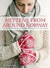 Mittens from Norway: Over 40 Traditional Knitting Patterns Inspired by Norwegian Folk-Art Collections