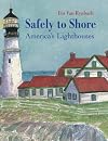 Safely to Shore: The Story of America's Lighthouse