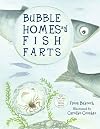 Bubble Homes and Fish Farts