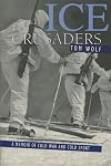 Ice Crusaders: A Memoir of Cold War and Cold Sport