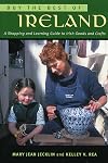 Buy the Best of Ireland: A Shopping and Learning Guide to Irish Goods and Crafts