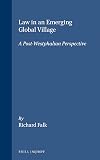 Law in an Emerging Global Village: A Post-Westphalian Perspective (Innovation in International Law)